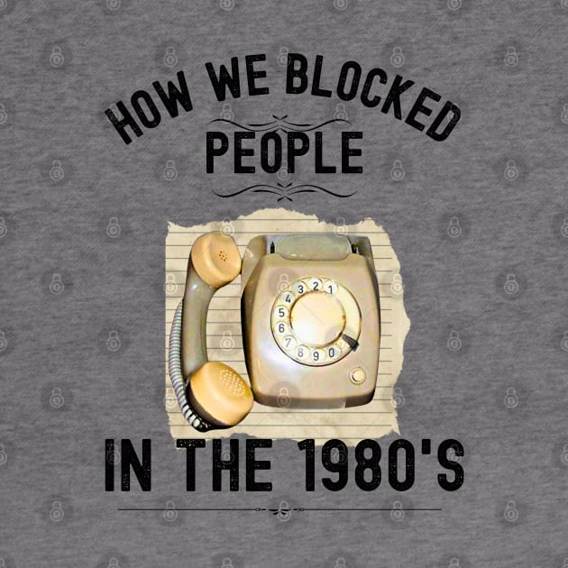 How we Blocked People in the 1980s by Xtian Dela ✅